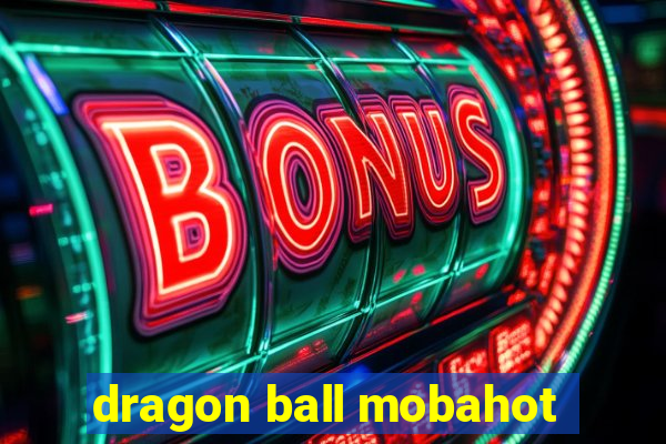 dragon ball mobahot